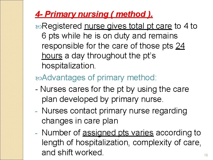 4 - Primary nursing ( method ). Registered nurse gives total pt care to