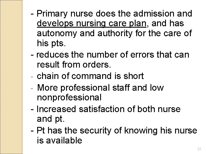 - Primary nurse does the admission and develops nursing care plan, and has autonomy