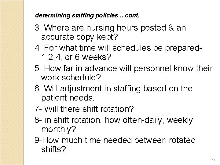 determining staffing policies. . cont. 3. Where are nursing hours posted & an accurate