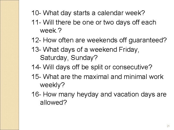 10 - What day starts a calendar week? 11 - Will there be one