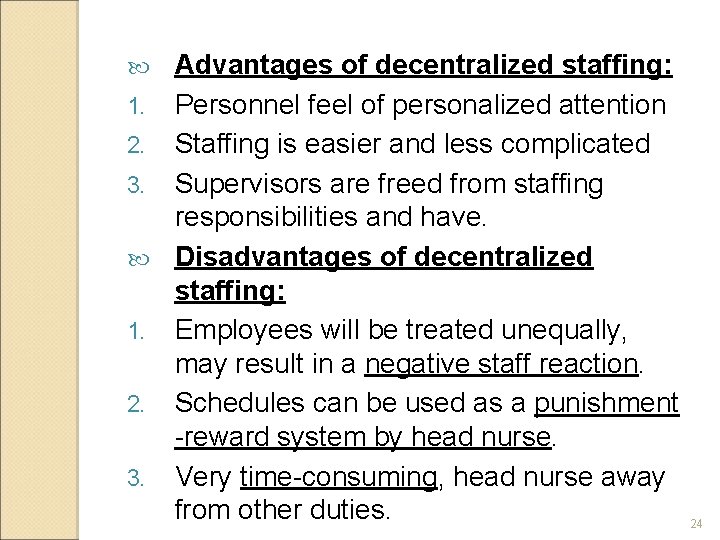 Advantages of decentralized staffing: 1. Personnel feel of personalized attention 2. Staffing is easier