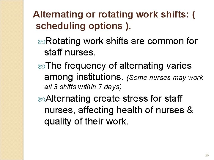 Alternating or rotating work shifts: ( scheduling options ). Rotating work shifts are common