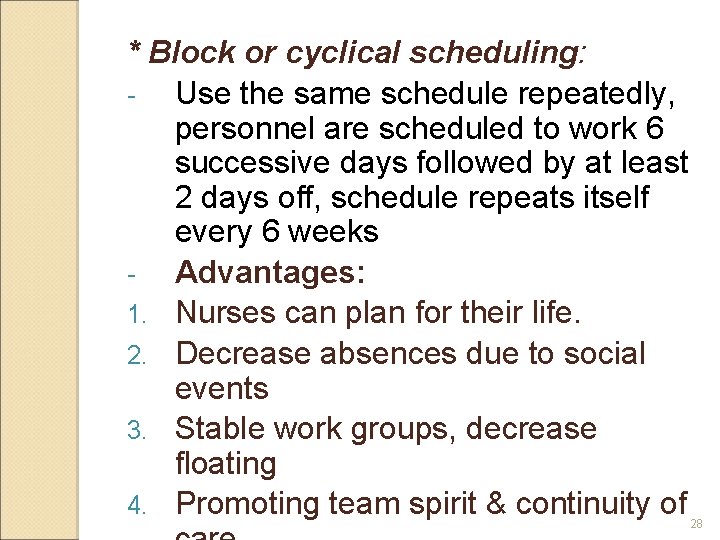 * Block or cyclical scheduling: Use the same schedule repeatedly, personnel are scheduled to