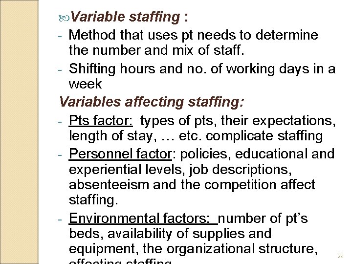  Variable staffing : - Method that uses pt needs to determine the number