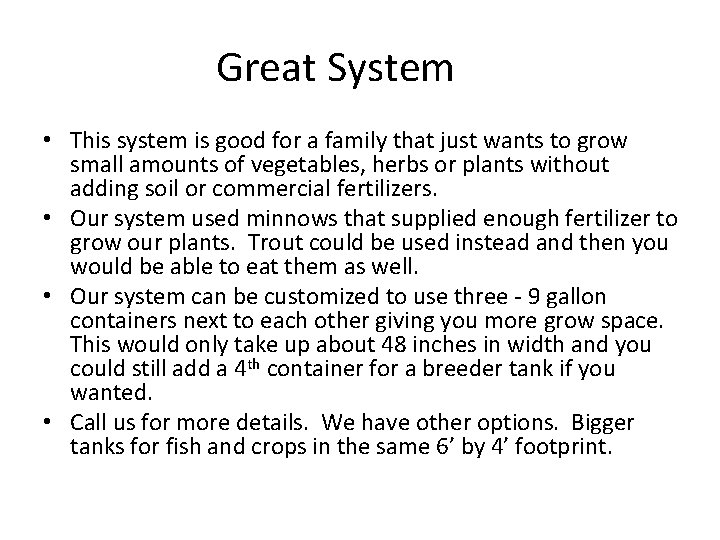 Great System • This system is good for a family that just wants to