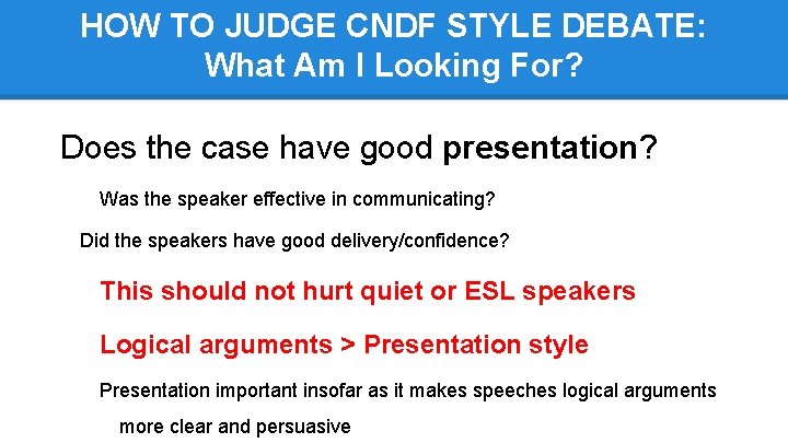 HOW TO JUDGE CNDF STYLE DEBATE: What Am I Looking For? Does the case