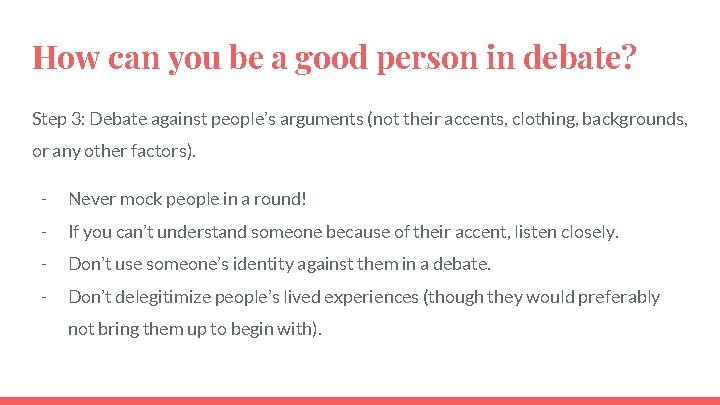 How can you be a good person in debate? Step 3: Debate against people’s