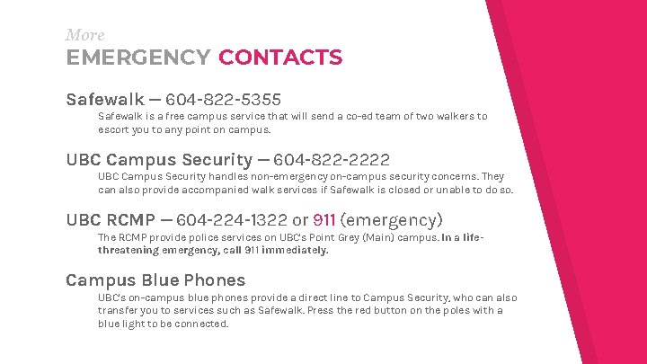 More EMERGENCY CONTACTS Safewalk — 604 -822 -5355 Safewalk is a free campus service