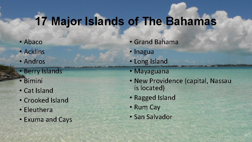 17 Major Islands of The Bahamas • Abaco • Acklins • Andros • Berry
