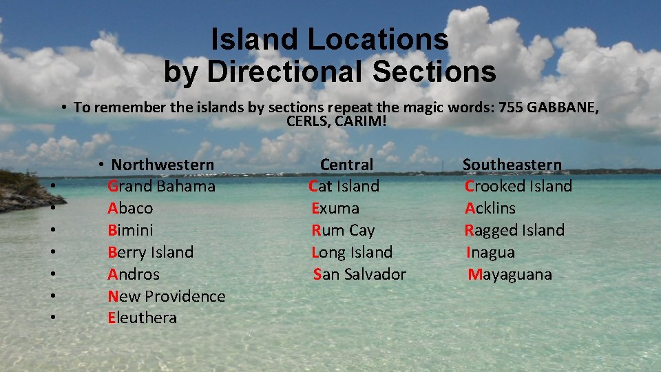 Island Locations by Directional Sections • To remember the islands by sections repeat the