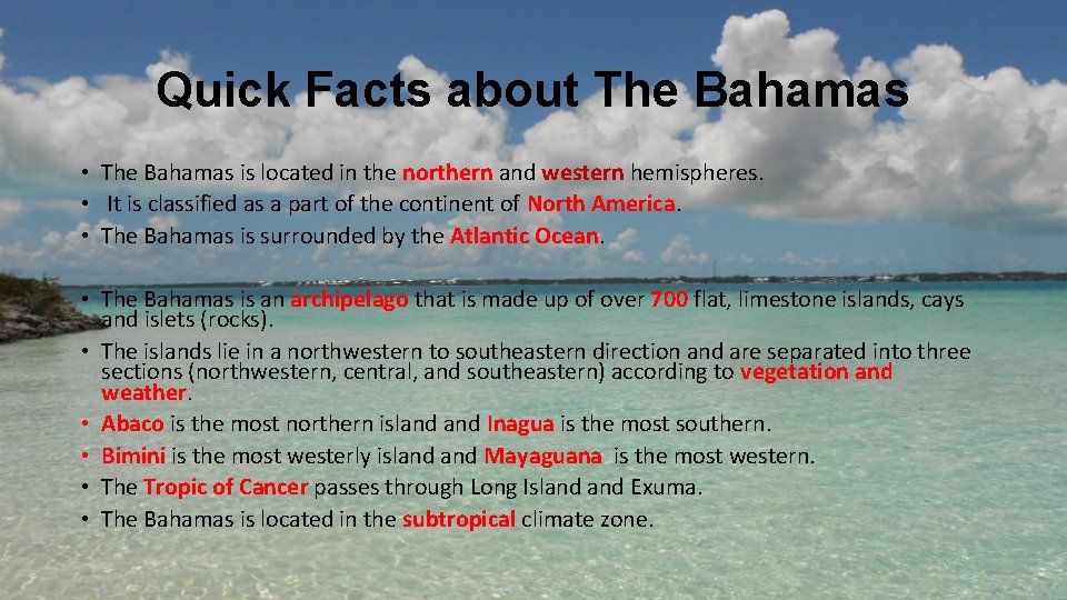 Quick Facts about The Bahamas • The Bahamas is located in the northern and
