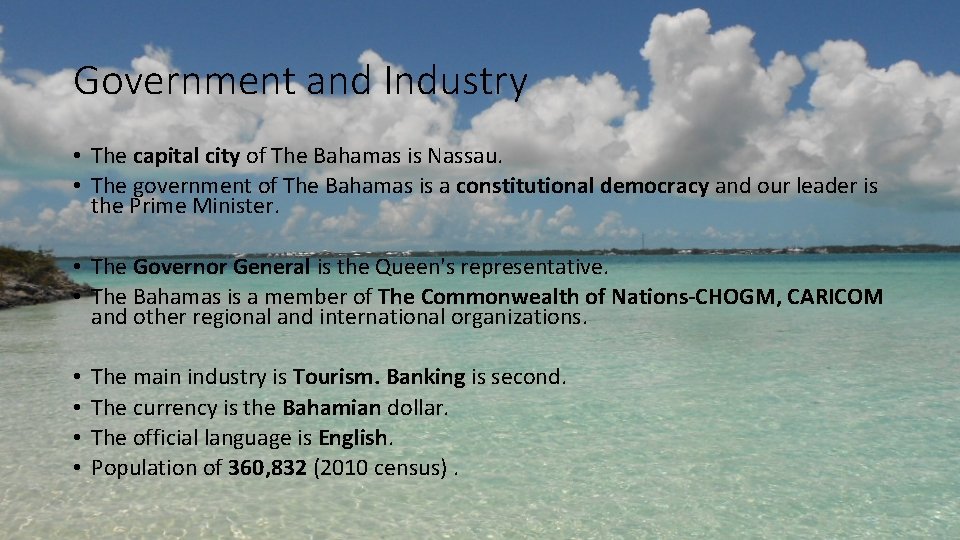 Government and Industry • The capital city of The Bahamas is Nassau. • The