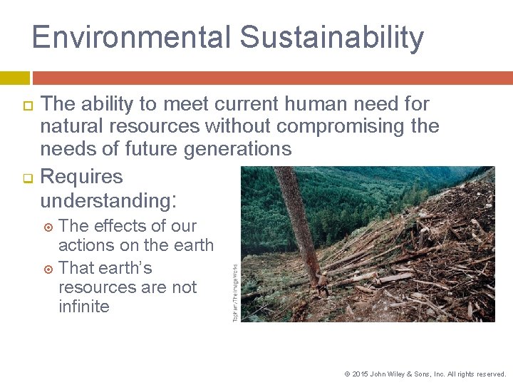 Environmental Sustainability q The ability to meet current human need for natural resources without