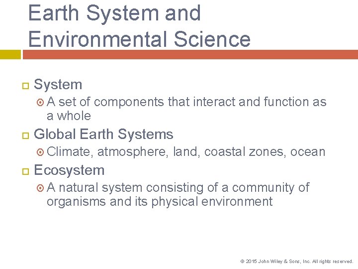 Earth System and Environmental Science System A set of components that interact and function