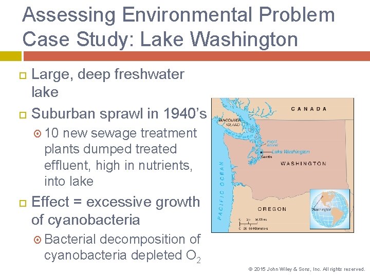 Assessing Environmental Problem Case Study: Lake Washington Large, deep freshwater lake Suburban sprawl in
