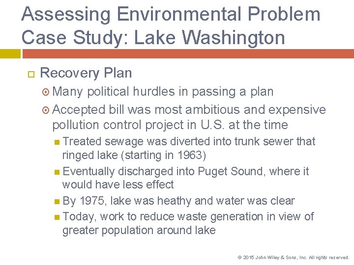 Assessing Environmental Problem Case Study: Lake Washington Recovery Plan Many political hurdles in passing