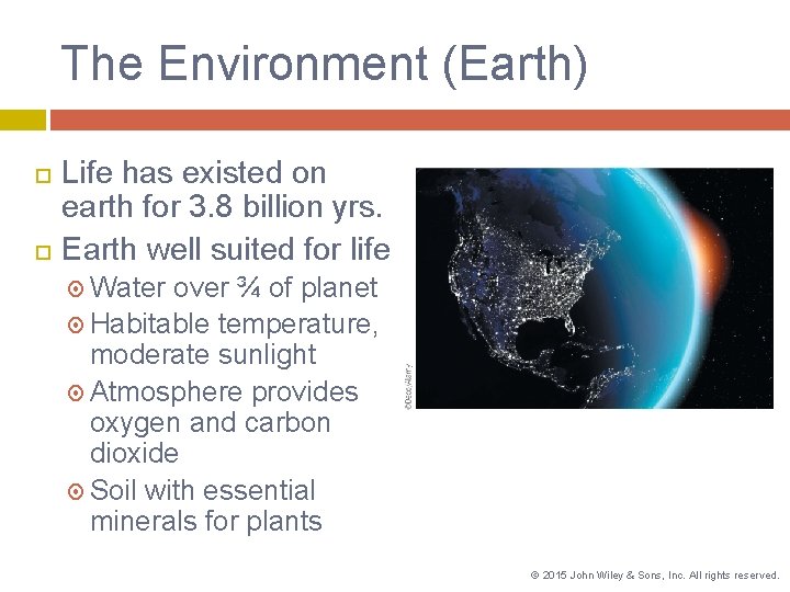 The Environment (Earth) Life has existed on earth for 3. 8 billion yrs. Earth