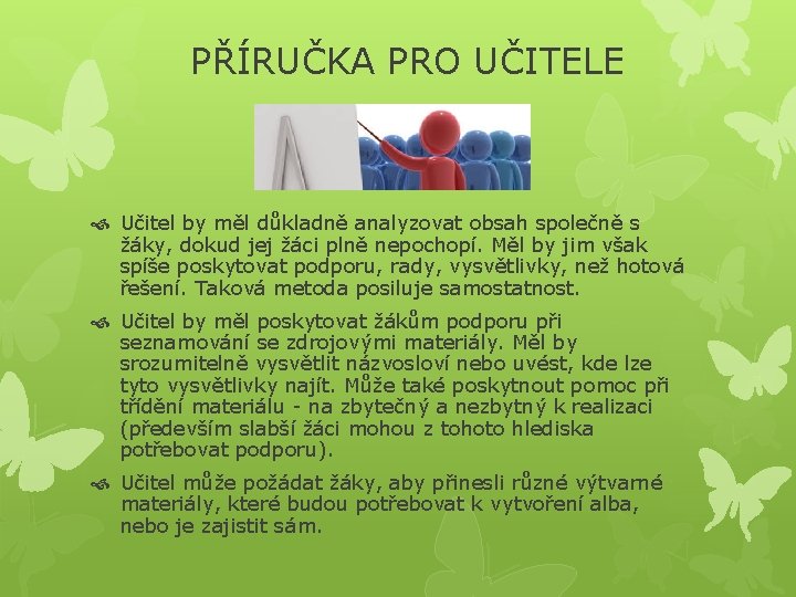 PŘÍRUČKA PRO UČITELE Učitel by měl důkladně analyzovat obsah společně s žáky, dokud jej