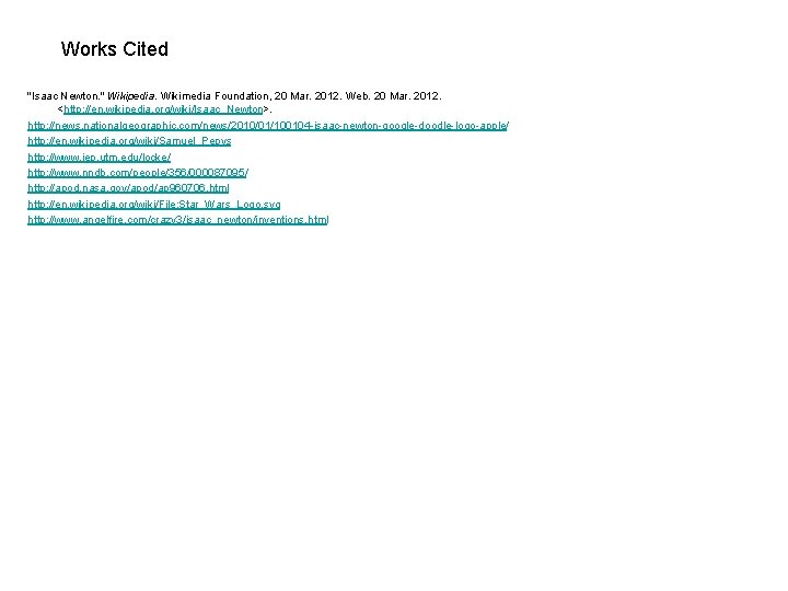 Works Cited "Isaac Newton. " Wikipedia. Wikimedia Foundation, 20 Mar. 2012. Web. 20 Mar.