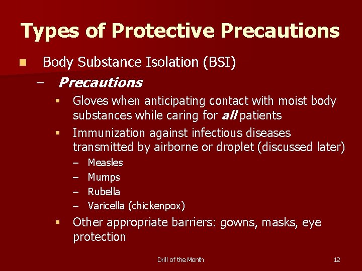 Types of Protective Precautions n Body Substance Isolation (BSI) – Precautions § Gloves when