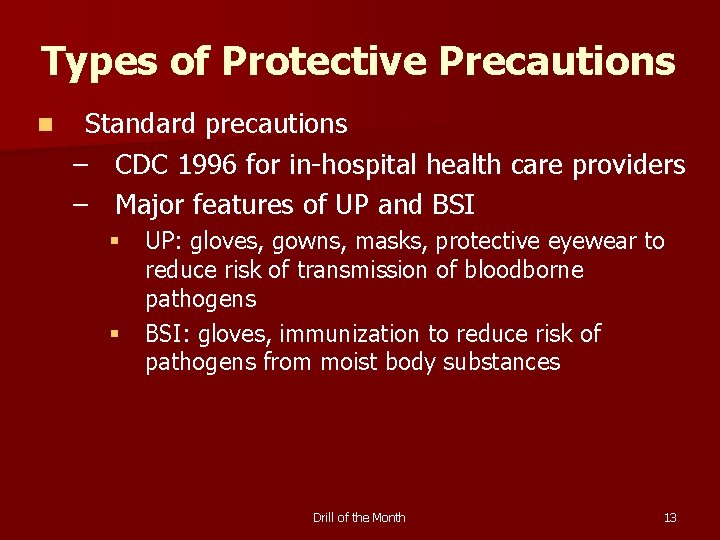 Types of Protective Precautions n Standard precautions – CDC 1996 for in-hospital health care