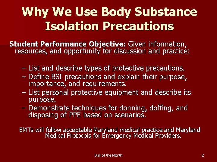 Why We Use Body Substance Isolation Precautions Student Performance Objective: Given information, resources, and