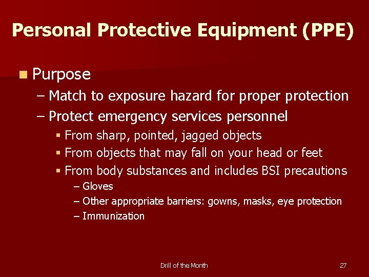Personal Protective Equipment (PPE) n Purpose – Match to exposure hazard for proper protection