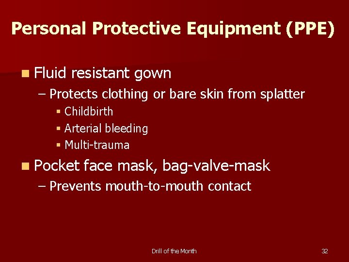 Personal Protective Equipment (PPE) n Fluid resistant gown – Protects clothing or bare skin