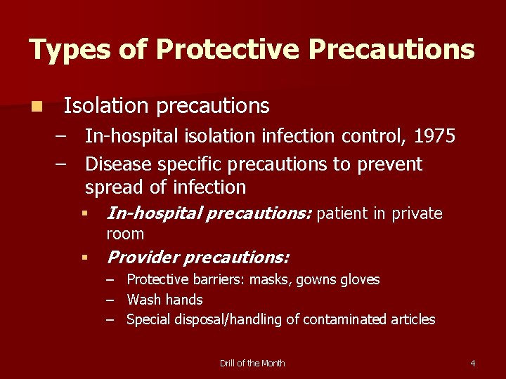 Types of Protective Precautions n Isolation precautions – In-hospital isolation infection control, 1975 –