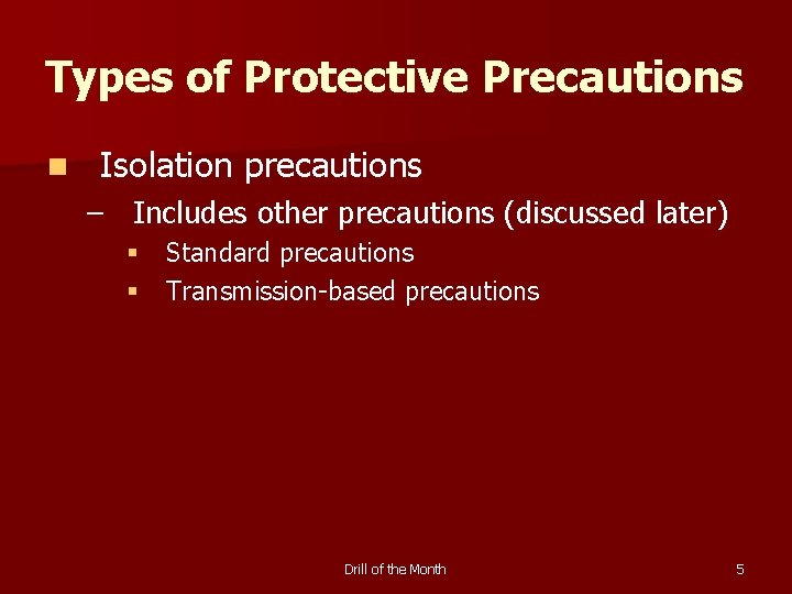 Types of Protective Precautions n Isolation precautions – Includes other precautions (discussed later) §