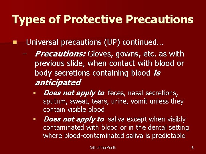 Types of Protective Precautions n Universal precautions (UP) continued… – Precautions: Gloves, gowns, etc.