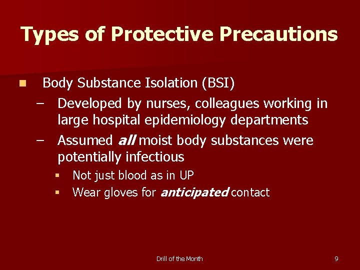 Types of Protective Precautions n Body Substance Isolation (BSI) – Developed by nurses, colleagues