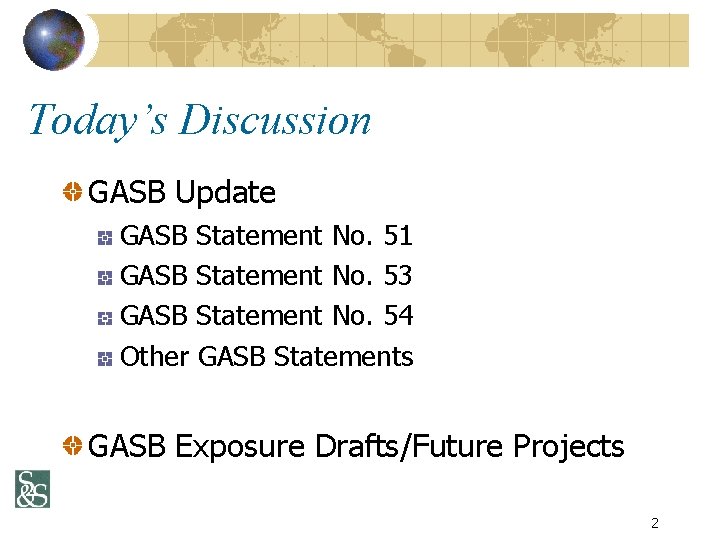 Today’s Discussion GASB Update GASB Statement No. 51 GASB Statement No. 53 GASB Statement