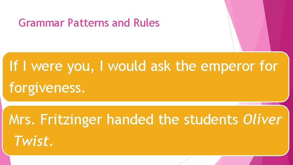 Grammar Patterns and Rules If I were you, I would ask the emperor forgiveness.