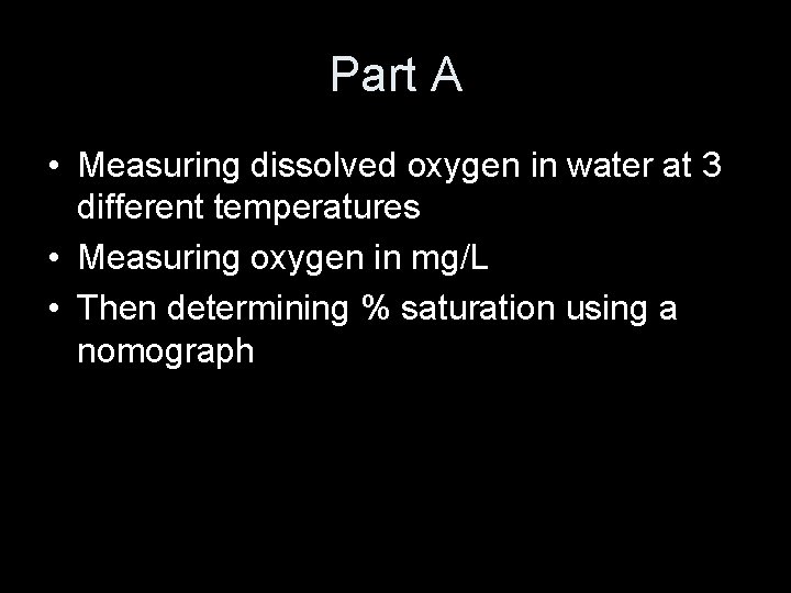 Part A • Measuring dissolved oxygen in water at 3 different temperatures • Measuring