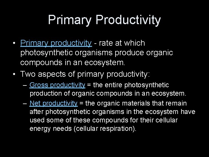 Primary Productivity • Primary productivity - rate at which photosynthetic organisms produce organic compounds