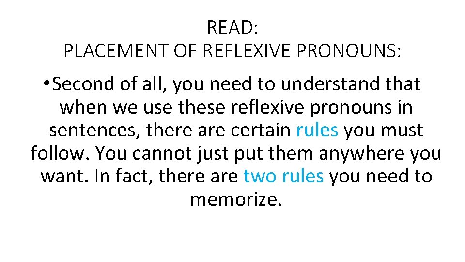 READ: PLACEMENT OF REFLEXIVE PRONOUNS: • Second of all, you need to understand that