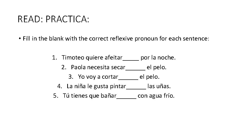 READ: PRACTICA: • Fill in the blank with the correct reflexive pronoun for each