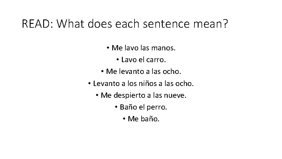 READ: What does each sentence mean? • Me lavo las manos. • Lavo el
