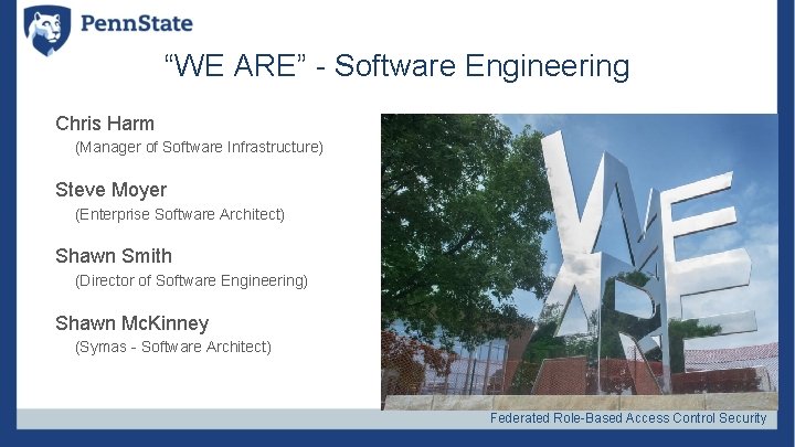 “WE ARE” - Software Engineering Chris Harm (Manager of Software Infrastructure) Steve Moyer (Enterprise