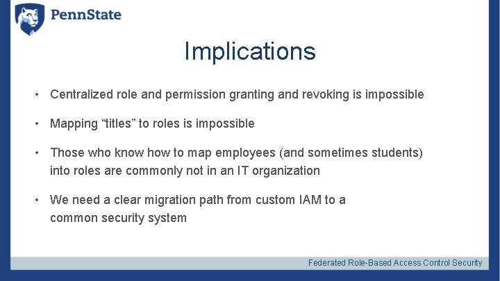 Implications • Centralized role and permission granting and revoking is impossible • Mapping “titles”