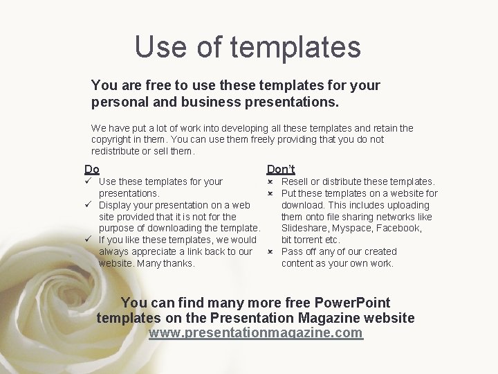 Use of templates You are free to use these templates for your personal and