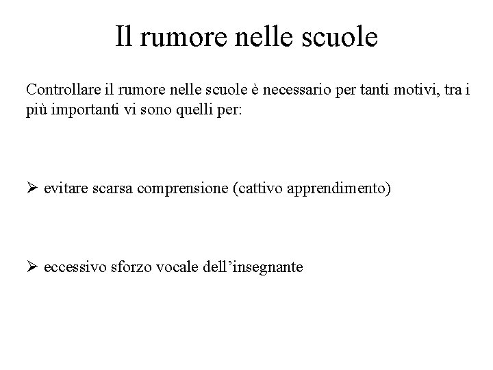 Il rumore nelle scuole Controllare il rumore nelle scuole è necessario per tanti motivi,