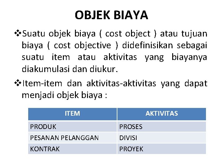 OBJEK BIAYA v. Suatu objek biaya ( cost object ) atau tujuan biaya (