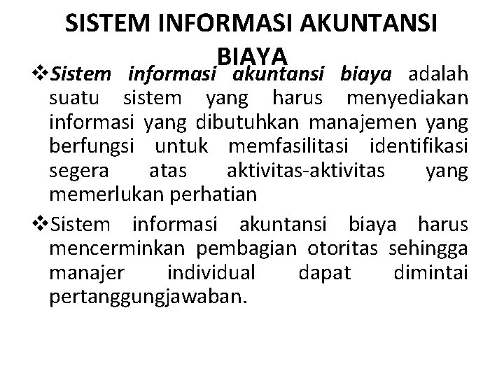 SISTEM INFORMASI AKUNTANSI BIAYA v. Sistem informasi akuntansi biaya adalah suatu sistem yang harus