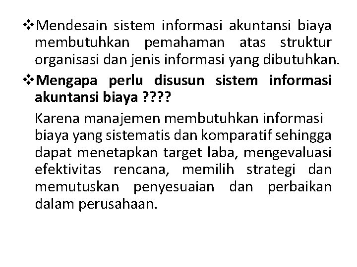 v. Mendesain sistem informasi akuntansi biaya membutuhkan pemahaman atas struktur organisasi dan jenis informasi