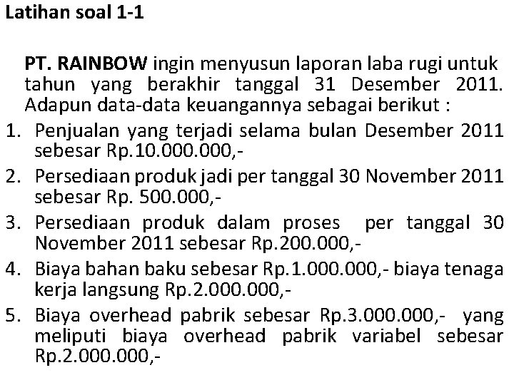 Latihan soal 1 -1 PT. RAINBOW ingin menyusun laporan laba rugi untuk tahun yang