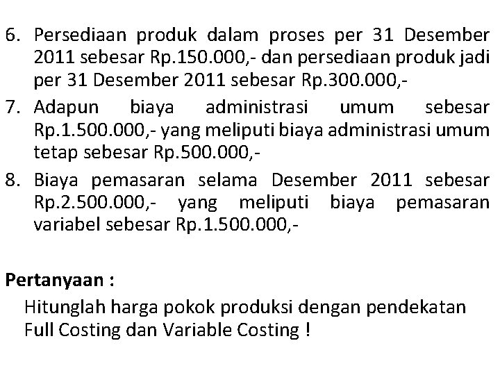 6. Persediaan produk dalam proses per 31 Desember 2011 sebesar Rp. 150. 000, -