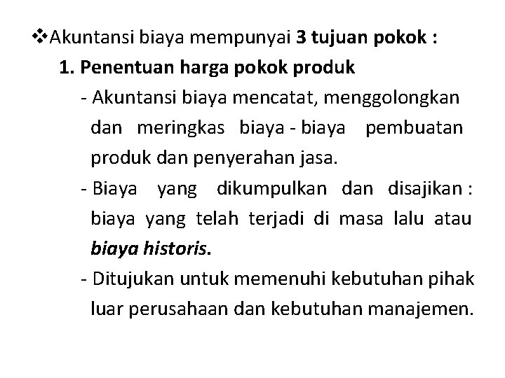 v. Akuntansi biaya mempunyai 3 tujuan pokok : 1. Penentuan harga pokok produk -