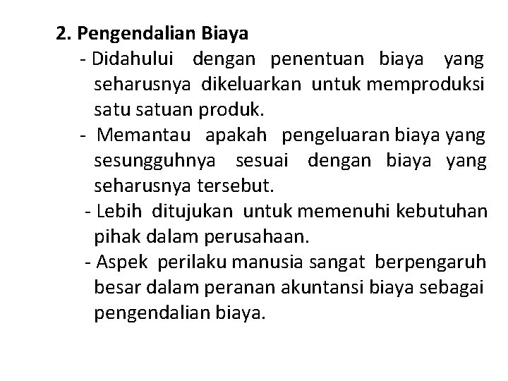 2. Pengendalian Biaya - Didahului dengan penentuan biaya yang seharusnya dikeluarkan untuk memproduksi satuan